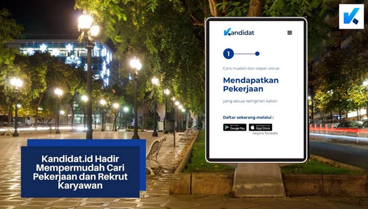 Kandidat.id Hadir Mempermudah Cari Pekerjaan dan Rekrut Karyawan