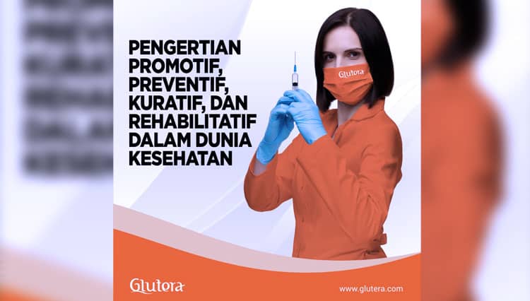 Arti Promotif, Preventif, Kuratif, dan Rehabilitatif dalam Dunia Kesehatan