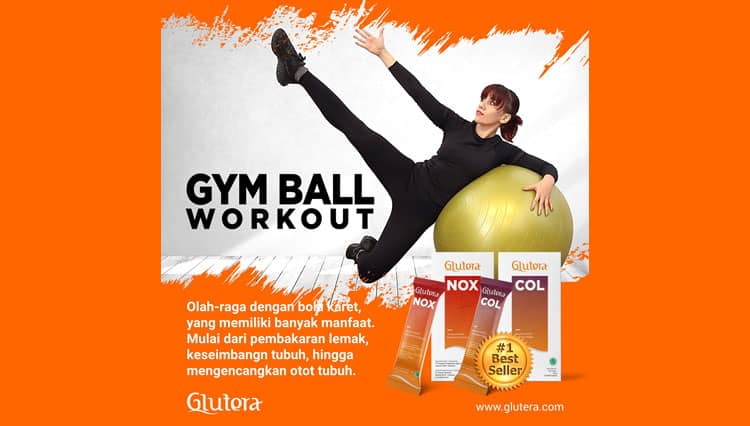 9 Manfaat Gym Ball dan 4 Gerakan Sederhana