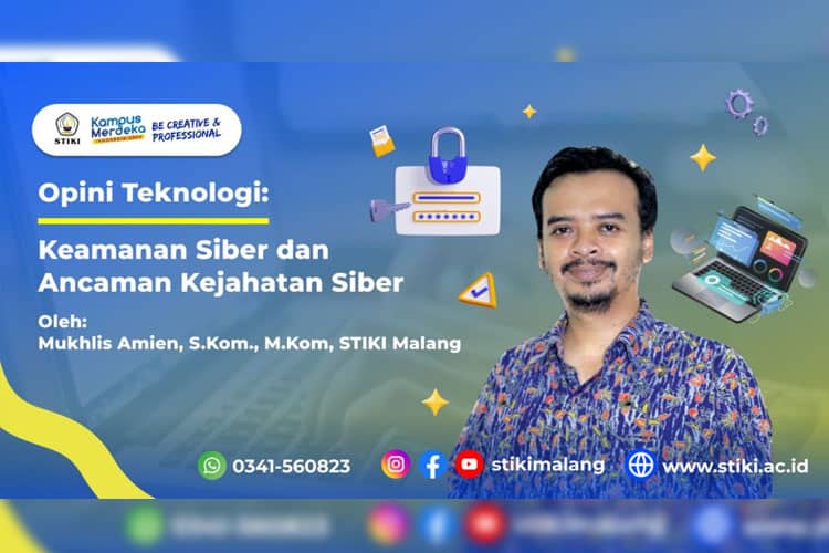 Opini Teknologi: Keamanan Siber dan Ancaman Kejahatan Siber Oleh: Mukhlis Amien, M.Kom., STIKI Malang