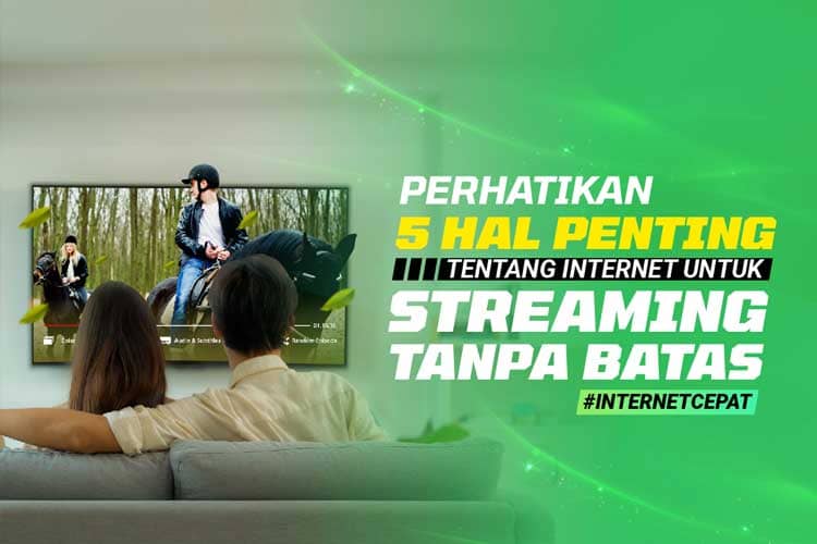Perhatikan! 5 Hal Penting tentang Internet untuk Streaming Tanpa Drama