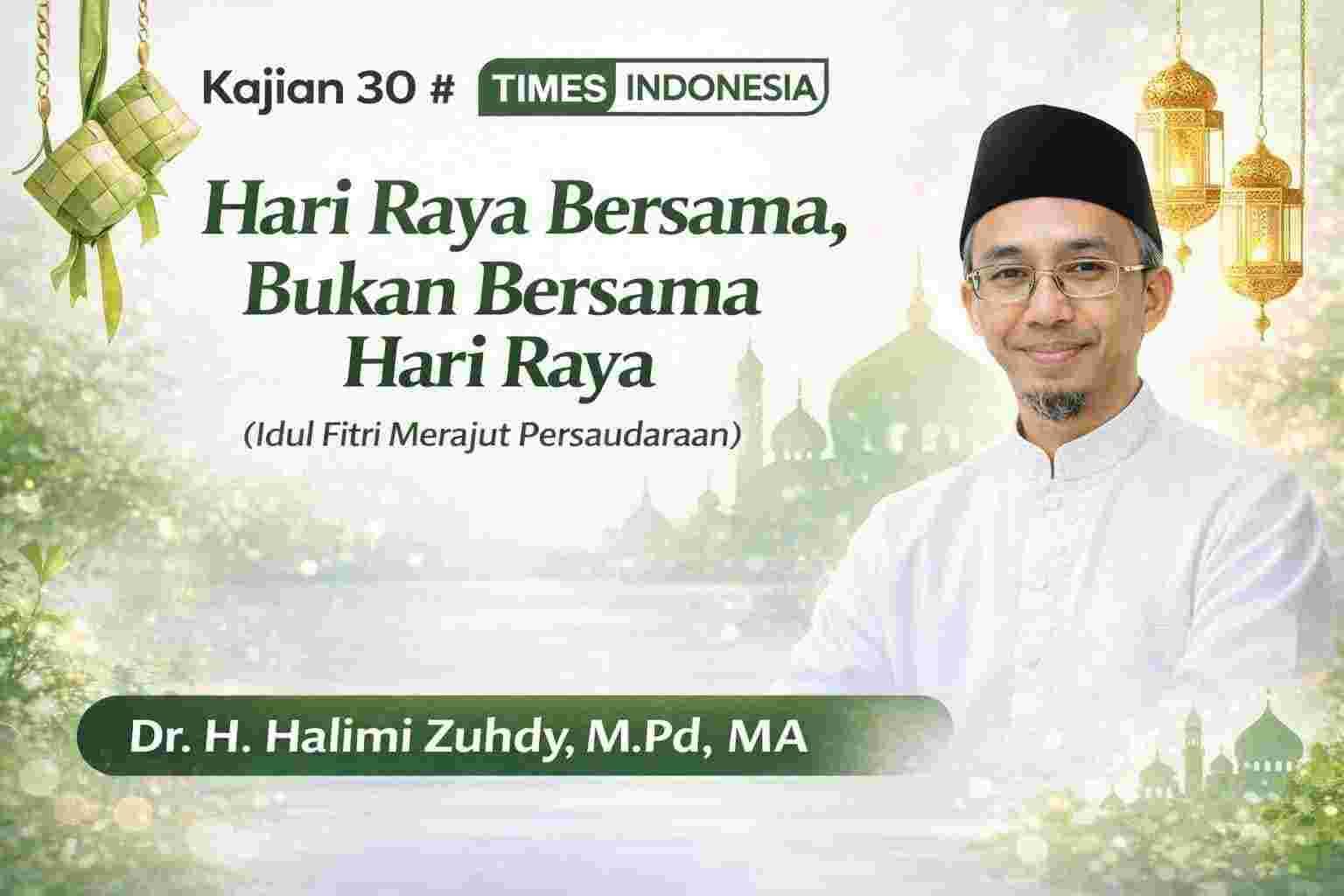 Idul Fitri Merajut Persaudaraan: Hari Raya Bersama, Bukan Bersama Hari Raya