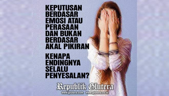 Mengambil Keputusan, Peran Akal atau Emosi?