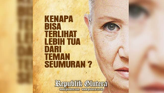 Terlihat Lebih Tua dari Teman Seumuran, Apa Sebabnya?