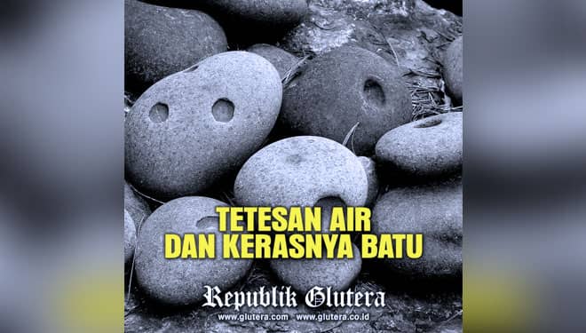 Tetesan Air dan Kerasnya Batu