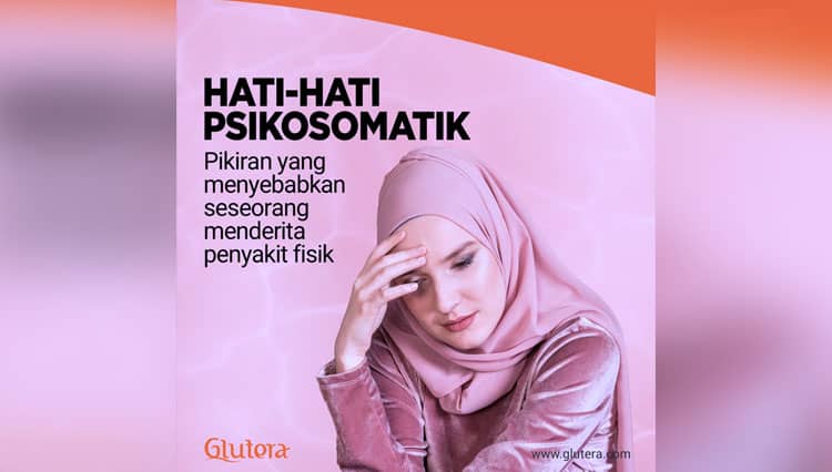 Hati-Hati Psikosomatis, Pikiran yang Menyebabkan Penyakit Fisik
