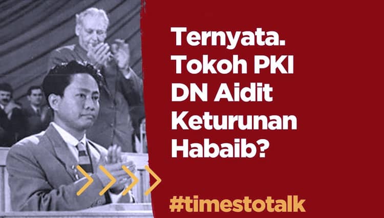 TERNYATA, Tokoh PKI DN Aidit Keturunan Habaib?